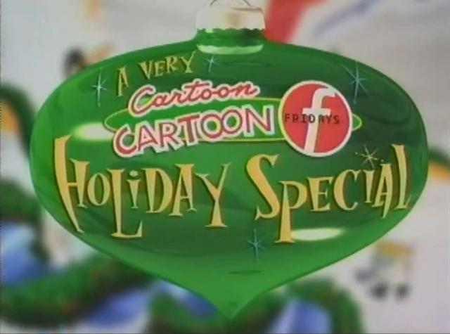 A Very Cartoon Cartoon Fridays Holiday Special | Christmas Specials Wiki |  Fandom