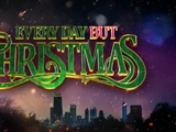 Every Day But Christmas