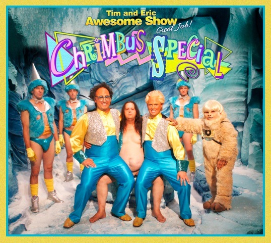 Tim and Eric Show, Great Job! Chrimbus Special | Specials Wiki | Fandom