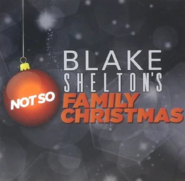 BlakeSheltonsNotSoFamilyChristmas