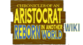 Chronicles of an Aristocrat Reborn in Another World  Wiki
