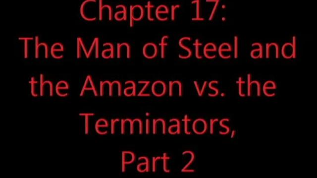 Chronicles_of_Illusion_-_"Chapter_17_The_Man_of_Steel_and_the_Amazon_vs._the_Terminators,_Part_2"-0