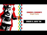 Chuck E. Says