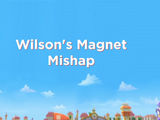 Wilson's Magnet Mishap