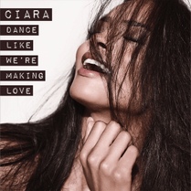 Ciara - Dance Like We're Making Love (Official Single Cover).png