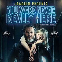 You Were Never Really Here 2017 Cinemorgue Wiki Fandom