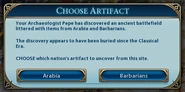 Choose artifact (Civ6).jpg (81 KB) After you excavate, you may choose between one of two Artifacts to discover.