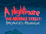 A Nightmare on Aberdale Street: Balance's Revenge