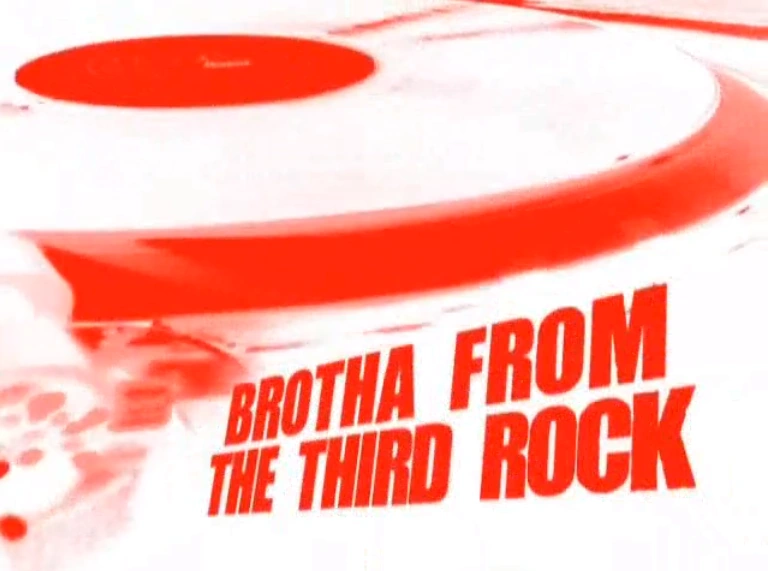 Brotha from the Third Rock Class of 3000 Wiki Fandom