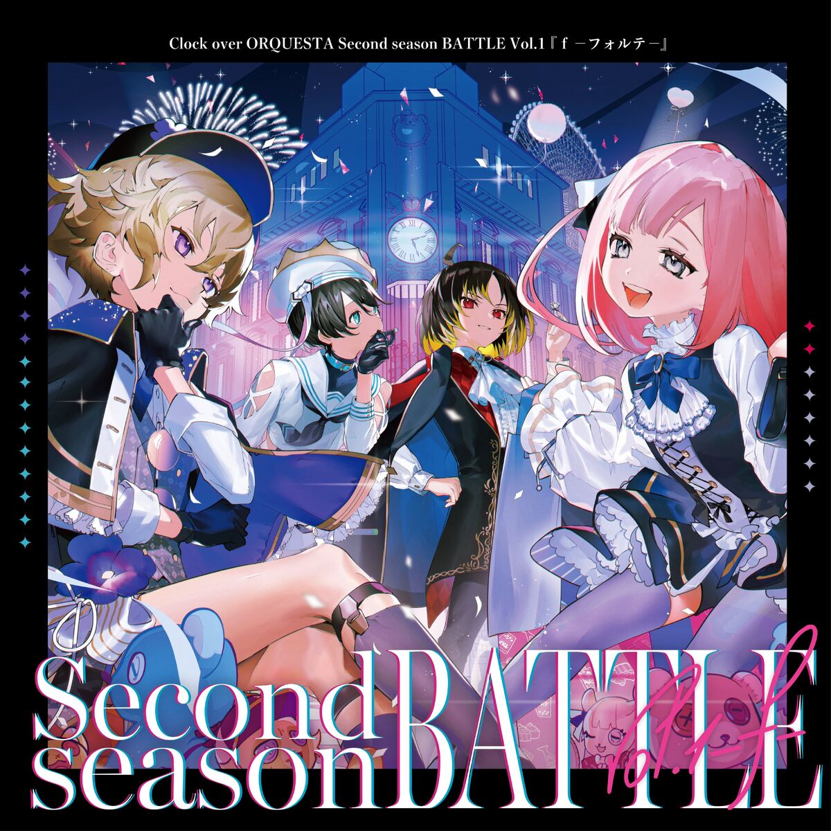 Second Season BATTLE Vol.1【f -Forte-】 | Clock Over Orquesta Wiki