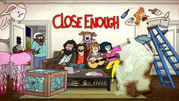 Close Enough Close Enough Wiki Fandom