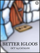 Better Igloos October 2005.png (919 KB) October 2005