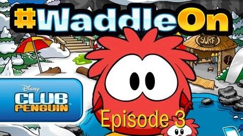 WaddleOn Episode 3