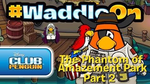 WaddleOn Episode 26 The Phantom of Amazement Park Part 2 - Club Penguin