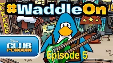WaddleOn Episode 5