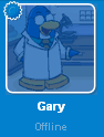 Gary when he is offline on the Buddy List