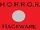 H.O.R.R.O.R.