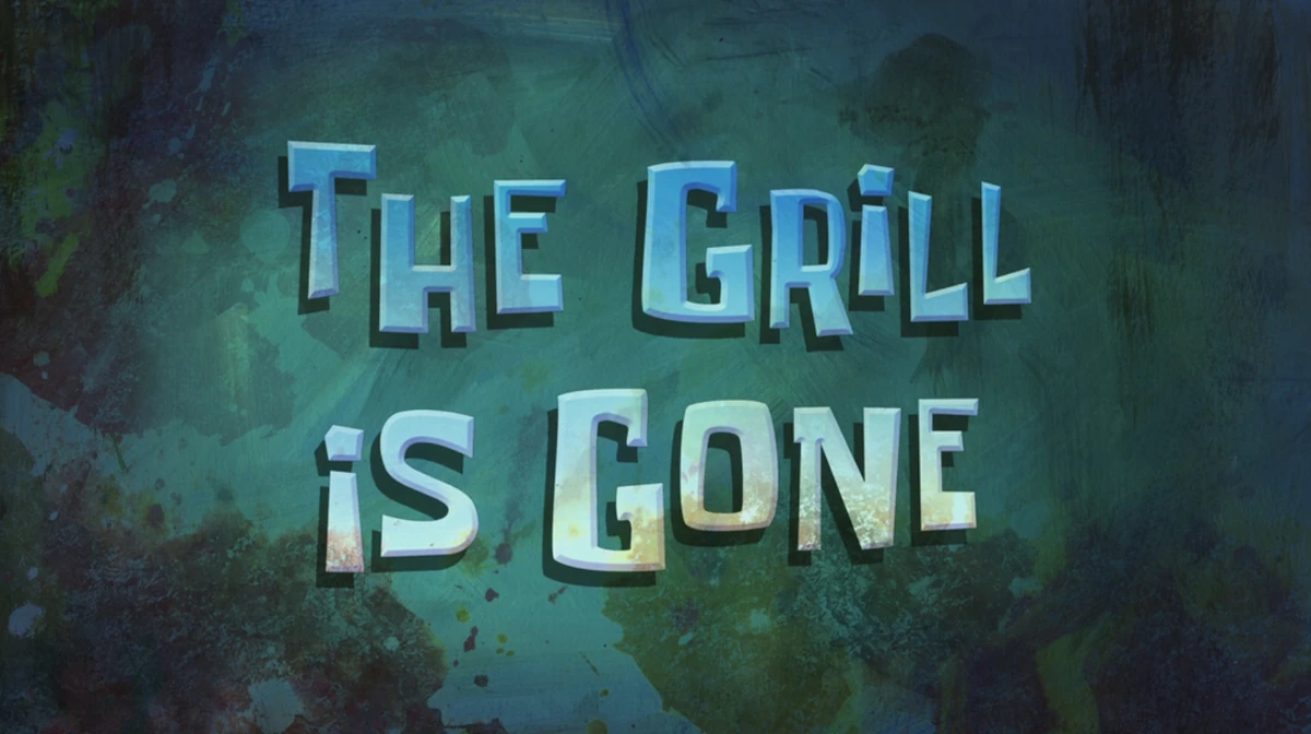The Grill is Gone Club SpongeBob Wiki Fandom