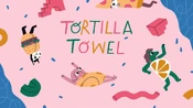 TortillaTowel titlecard