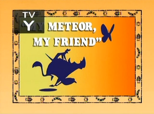 My Meteor, My Friend