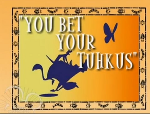 You bet Your Tuhkus