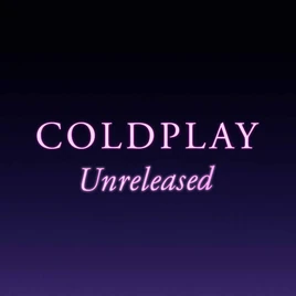 Coldplay Unreleased