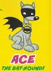 ACE THE BAT-HOUND