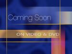 "Coming Soon on Video & DVD"