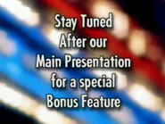 Stay Tuned After our Main Presentation for a special Bonus Feature 