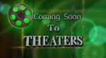 "Coming Soon To THEATERS" (widescreen green variant)