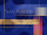 "Now Available to Own on Video & DVD"