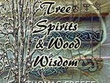 Tree Spirits & Wood Wisdom
