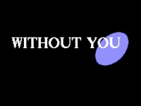 WITHOUT YOU