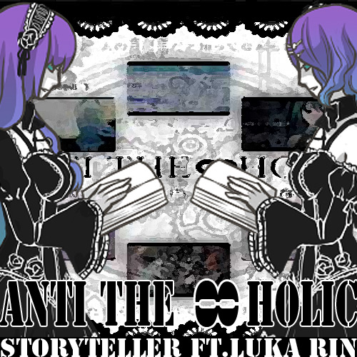 ANTI THE∞HOLiC | CosMo@Bousou-P Wiki | Fandom