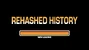 Rehashed History