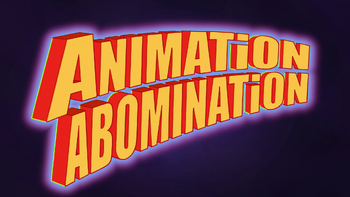 Animation Abomination title card