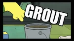 Distorted voice: "GROUT."