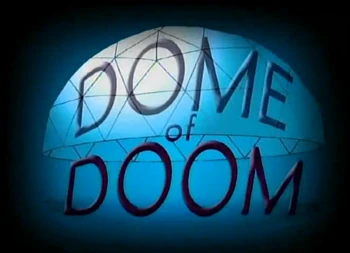 Titlecard 311a Dome of Doom