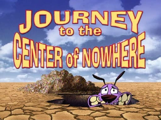Journey To The Center Of Nowhere Courage The Cowardly Dog Fandom