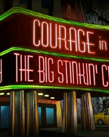 Courage In The Big Stinkin City Courage The Cowardly Dog Fandom