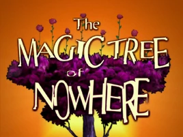 Titlecard 201a The Magic Tree of Nowhere
