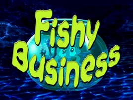 Titlecard 310a Fishy Business