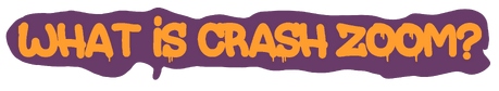 What is Crash Zoom