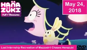 Hanazuki - Lost Internship Recreation of Mazzadril Chases Hanazuki