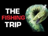 "The Fishing Trip" Creepypasta