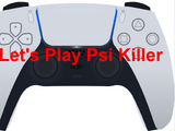 Let's Play Psi Killer