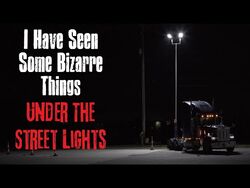 "I Have Seen Some Bizarre Things Under The Street Lights" Creepypasta Scary Story-2