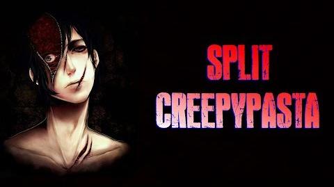 "Split" Creepypasta, by Unknown