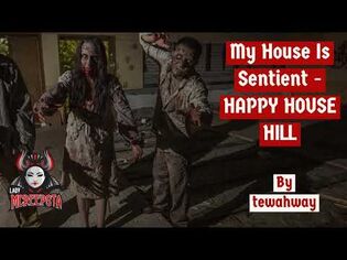 My House is Sentient - Happy House Hill by Terahway - Creepypasta-2