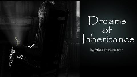 Dreams of Inheritance by Shadowswimmer77 Creepypasta